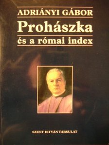 Adriányi Gábor - Prohászka és a római index [antikvár]
