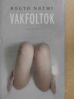 Bogyó Noémi - Vakfoltok [antikvár]