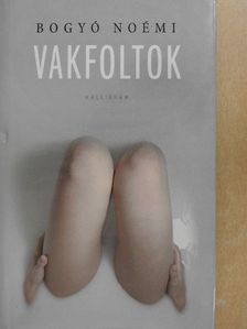 Bogyó Noémi - Vakfoltok [antikvár]