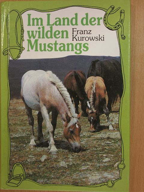 Franz Kurowski - Im Land der wilden Mustangs [antikvár]