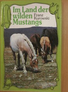 Franz Kurowski - Im Land der wilden Mustangs [antikvár]