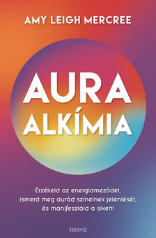Amy Leigh Mercree - Auraalkímia [eKönyv: epub, mobi]