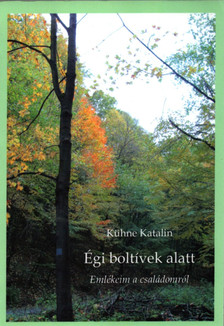 Kühne Katalin - Égi boltívek alatt [antikvár]