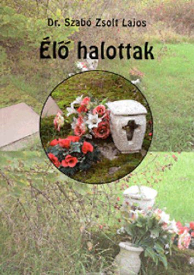 Dr. Szabó Zsolt Lajos - Élő halottak [antikvár]