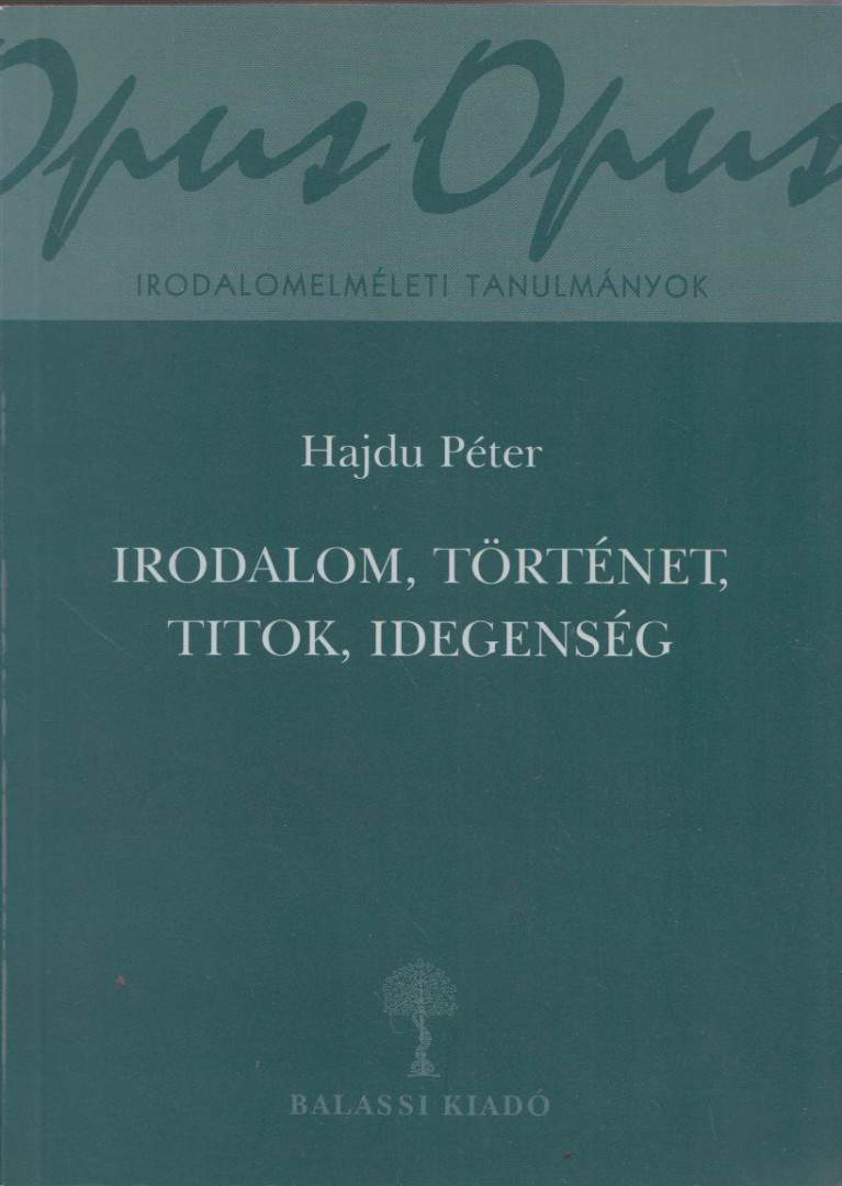 Hajdu Péter - Irodalom, történet, titok, idegenség (dedikált) [antikvár]