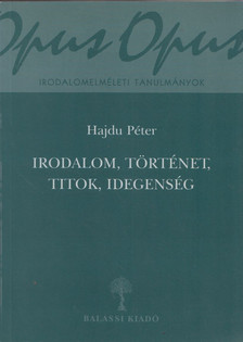 Hajdu Péter - Irodalom, történet, titok, idegenség (dedikált) [antikvár]
