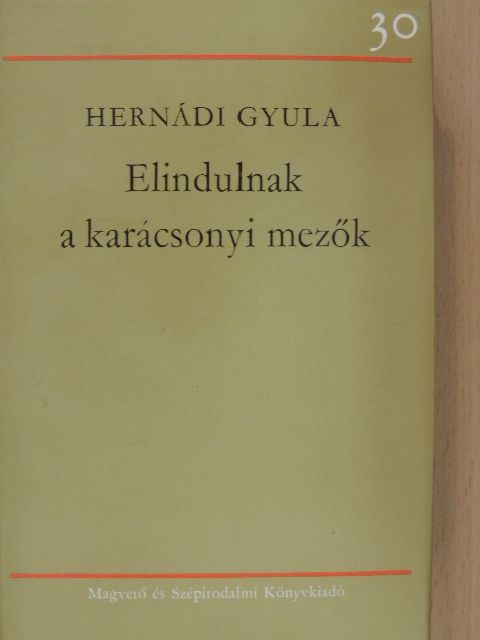 Hernádi Gyula - Elindulnak a karácsonyi mezők [antikvár]