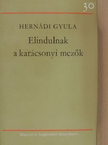 Hernádi Gyula - Elindulnak a karácsonyi mezők [antikvár]