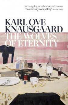 Karl Ove Knausgaard - The Wolves of Eternity (The Morning Star Series, Book 2)