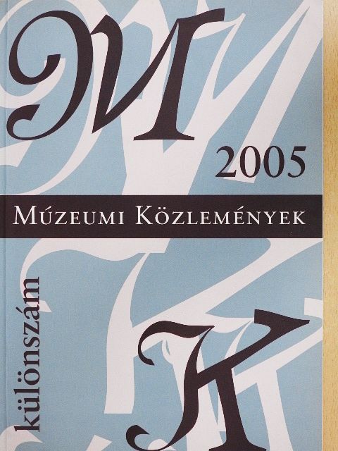 Annemarie Vels Heijn - Múzeumi közlemények 2005 Különszám [antikvár]
