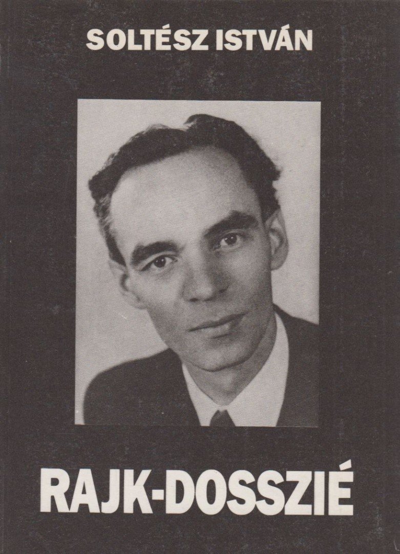 Soltész István - Rajk-dosszié [antikvár]