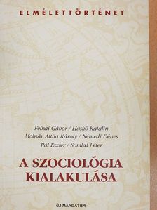 Felkai Gábor - A szociológia kialakulása [antikvár]
