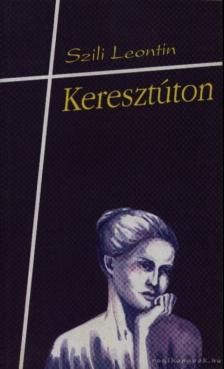 Szili-Leontin - Keresztúton [antikvár]