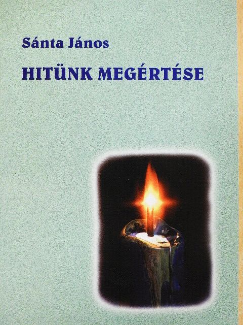 Sánta János - Hitünk megértése [antikvár]