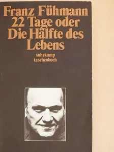 Franz Fühmann - 22 Tage oder Die Hälfte des Lebens [antikvár]