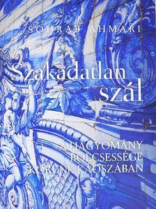 Sohrab Ahmari - Szakadatlan szál [antikvár]