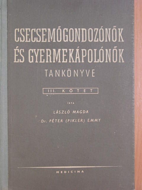 Dr. Péter Emmi - Csecsemőgondozónők és gyermekápolónők tankönyve III. [antikvár]