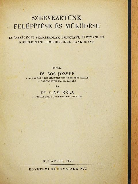 Dr. Fiam Béla - Szervezetünk felépítése és működése [antikvár]