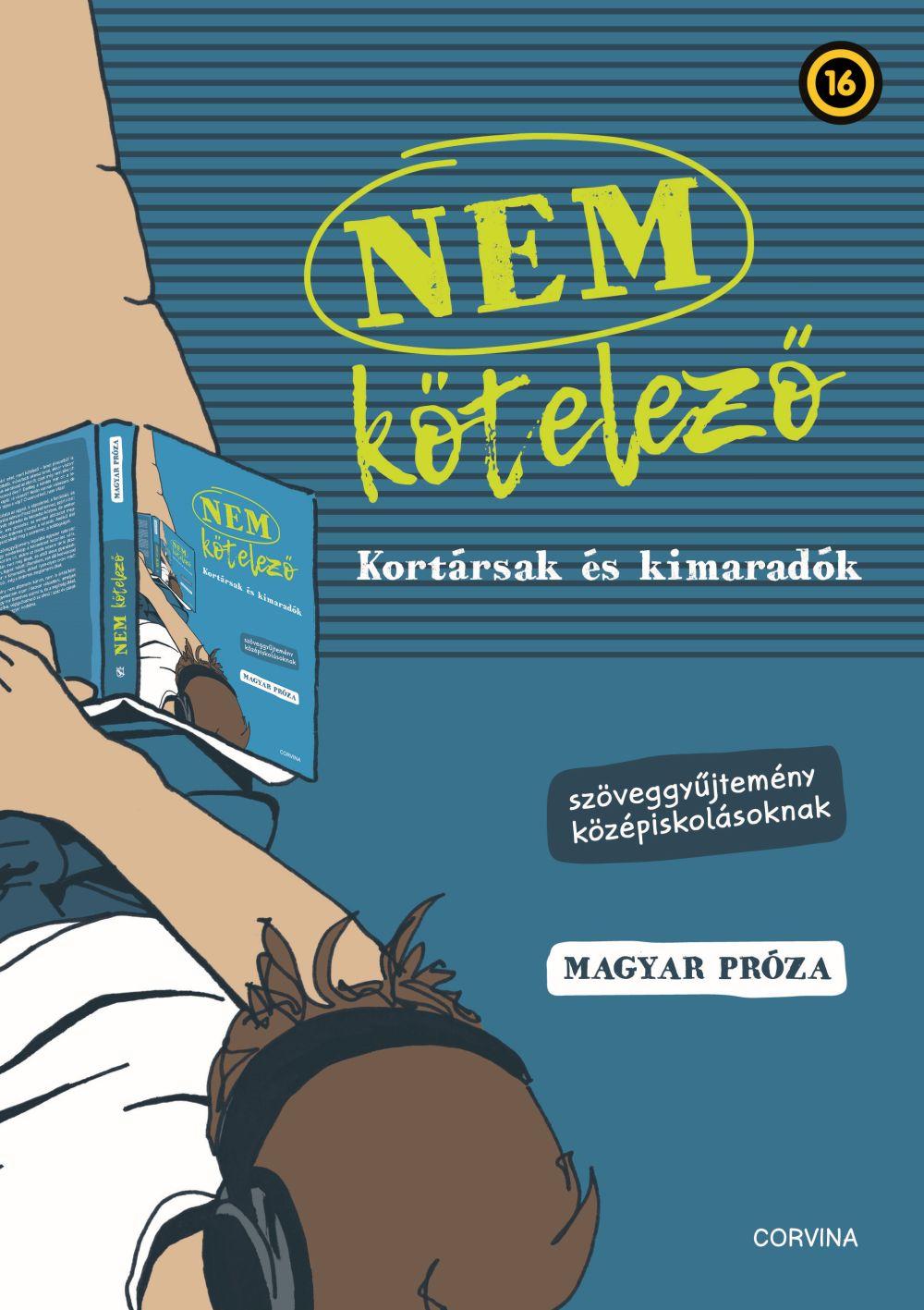 Király Levente (szerk.) - NEM KÖTELEZŐ - Kortársak és kimaradók - Szöveggyűjtemény középiskolásoknak - magyar próza [szépséghibás]