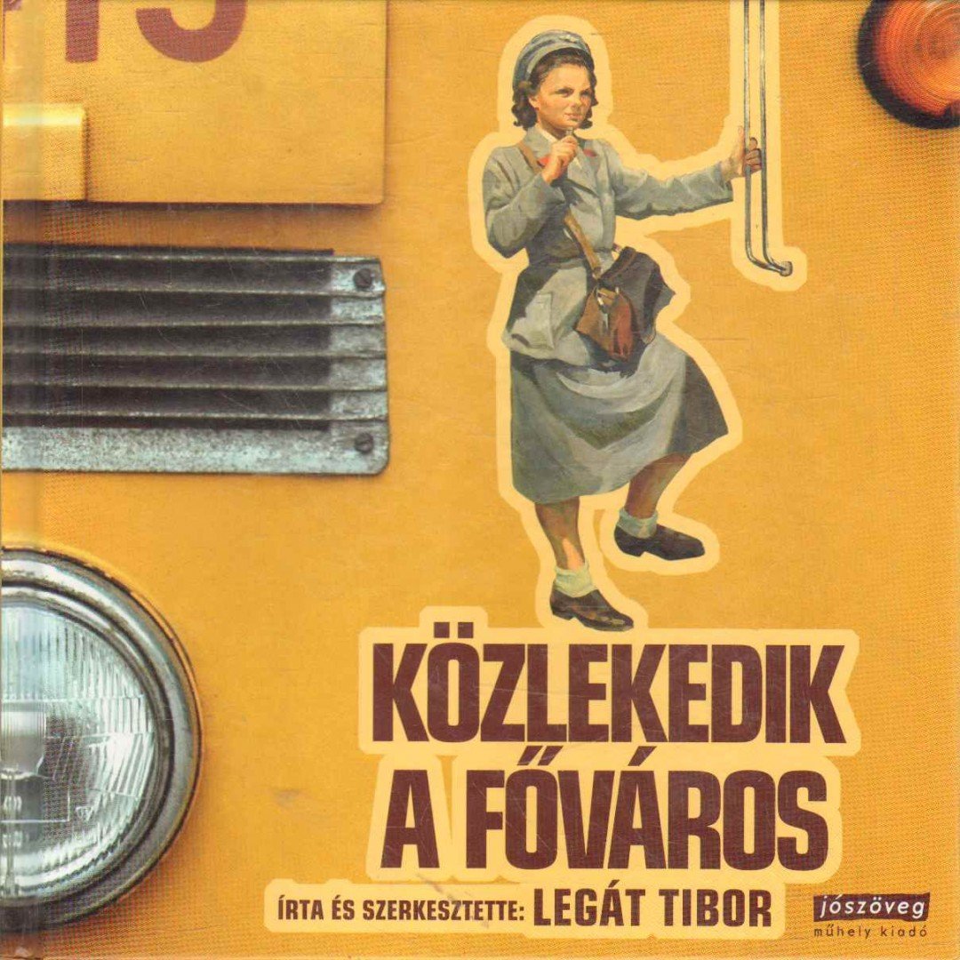 Legát Tibor - Közlekedik a főváros [antikvár]