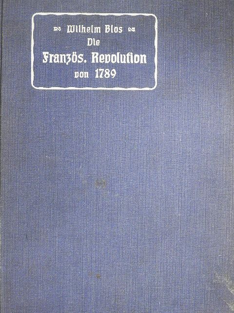 Wilhelm Blos - Die Französische Revolution (gótbetűs) [antikvár]