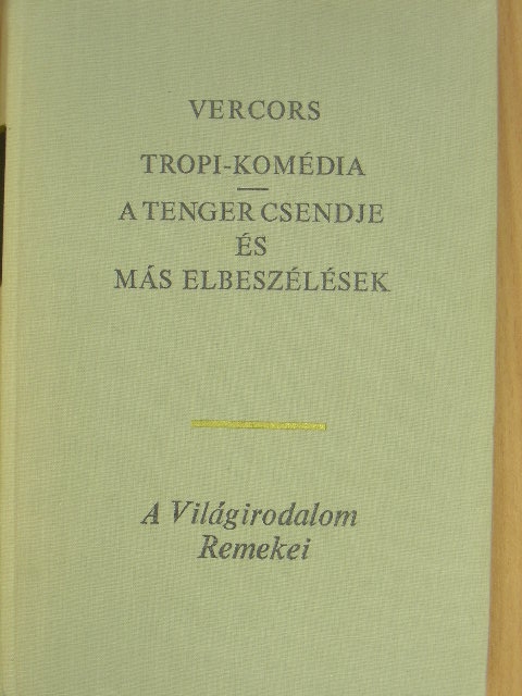 Vercors - Tropi-komédia/A tenger csendje és más elbeszélések [antikvár]