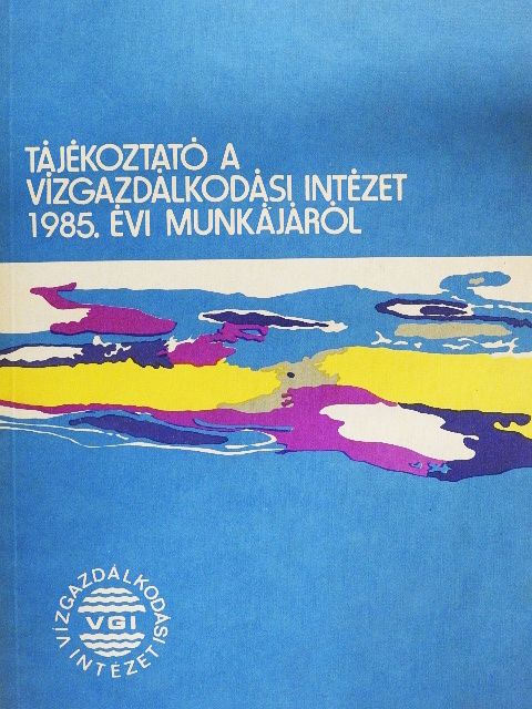 Tájékoztató a Vízgazdálkodási Intézet 1985. évi munkájáról [antikvár]