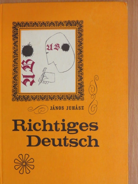 Juhász János - Richtiges Deutsch [antikvár]