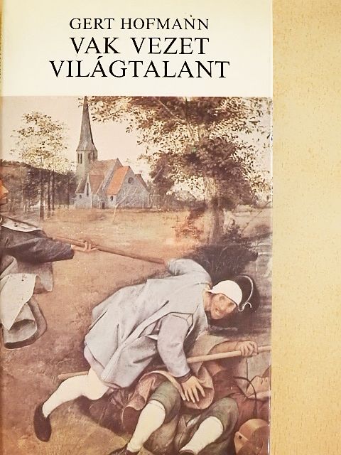 Gert Hofmann - Vak vezet világtalant [antikvár]