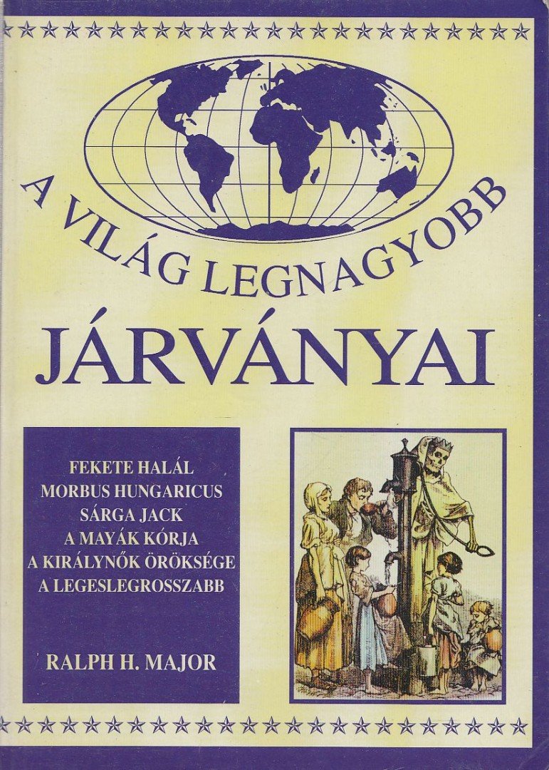 Major, Ralph H. - A világ legnagyobb járványai [antikvár]