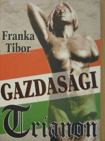 Franka Tibor - Gazdasági Trianon [antikvár]