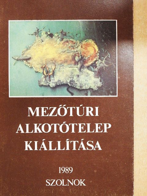 Dr. Egri Mária - Mezőtúri Alkotótelep kiállítása [antikvár]