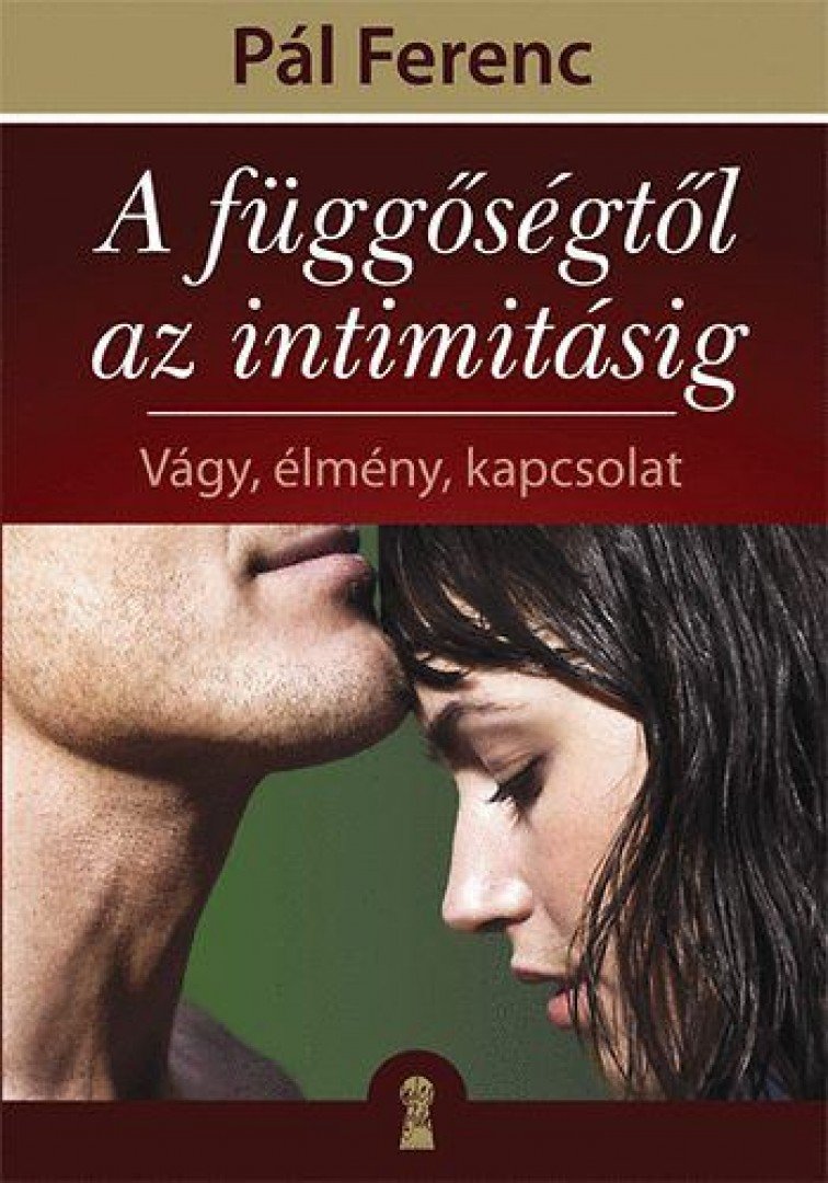 Pál Ferenc - A függőségtől az intimitásig [antikvár]