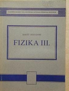 Barát Zoltánné - Fizika III. [antikvár]