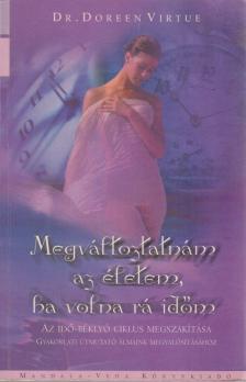 Doreen Virtue - Megváltoztatnám az életem, ha volna rá időm [antikvár]