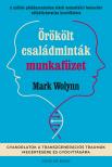Mark Wolynn[szerk.] - Örökölt családminták munkafüzet
