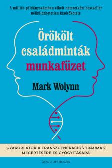 Mark Wolynn[szerk.] - Örökölt családminták munkafüzet