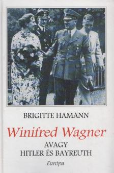 Brigitte Hamann - Winifred Wagner, avagy Hitler és Bayreuth [antikvár]
