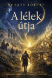 Kováts Róbert - A lélek útja [eKönyv: epub, mobi]