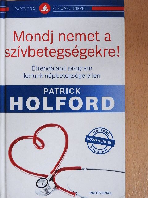 Patrick Holford - Mondj nemet a szívbetegségekre! [antikvár]