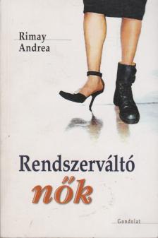 Rimay Andrea - Rendszerváltó nők [antikvár]