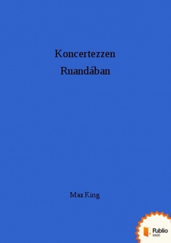 King MAx - Koncertezzen Ruandában [eKönyv: epub, mobi, pdf]