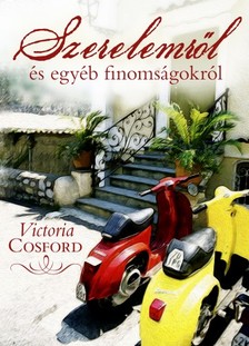 Victoria Cosford - Szerelemről és egyéb finomságokról [eKönyv: epub, mobi]