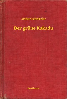 Arthur Schnitzler - Der grüne Kakadu [eKönyv: epub, mobi]