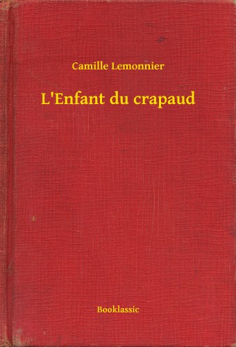 Lemonnier Camille - L'Enfant du crapaud [eKönyv: epub, mobi]
