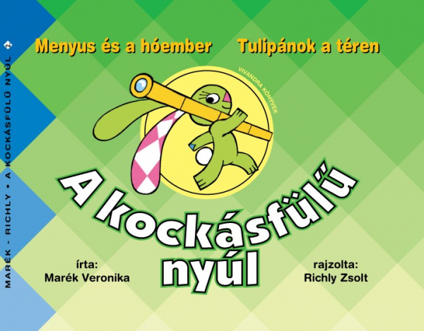 Marék Veronika - A kockásfülű nyúl 2. - Menyus és a hóember - Tulipánok a téren