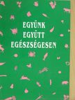 Dobossyné Molnár Veronika - Együnk együtt egészségesen [antikvár]