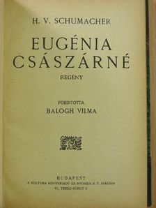 H. V. Schumacher - Eugénia császárné [antikvár]