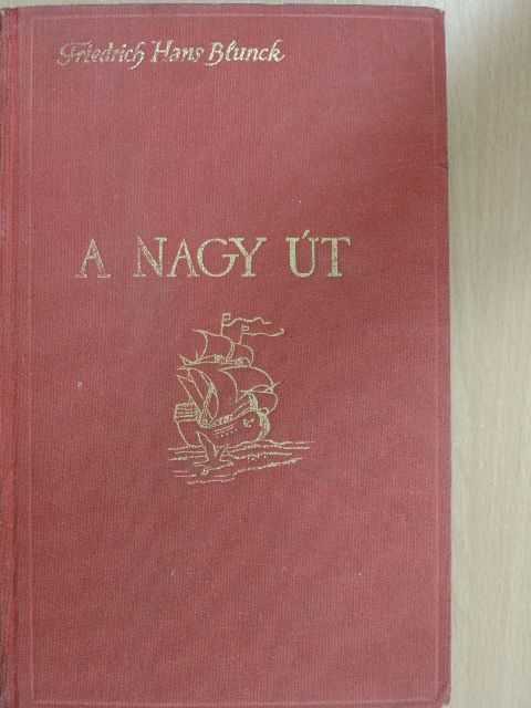 Friedrich Hans Blunck - A nagy út [antikvár]