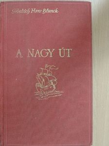 Friedrich Hans Blunck - A nagy út [antikvár]